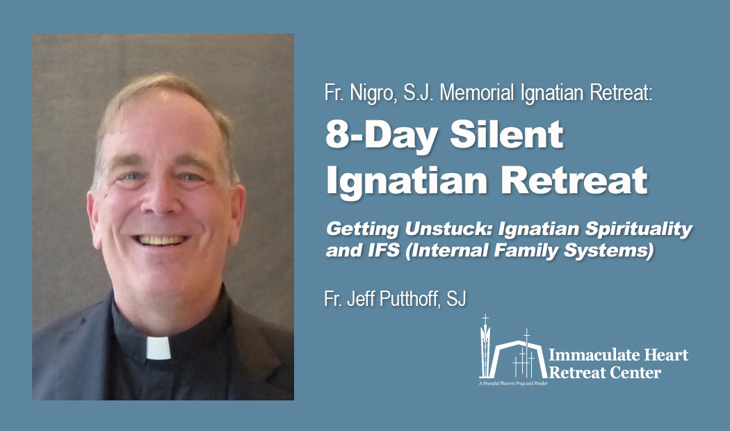 8-Day Silent Ignatian Retreat: Getting Unstuck--Ignatian Spirituality & IFS (Internal Family Systems)